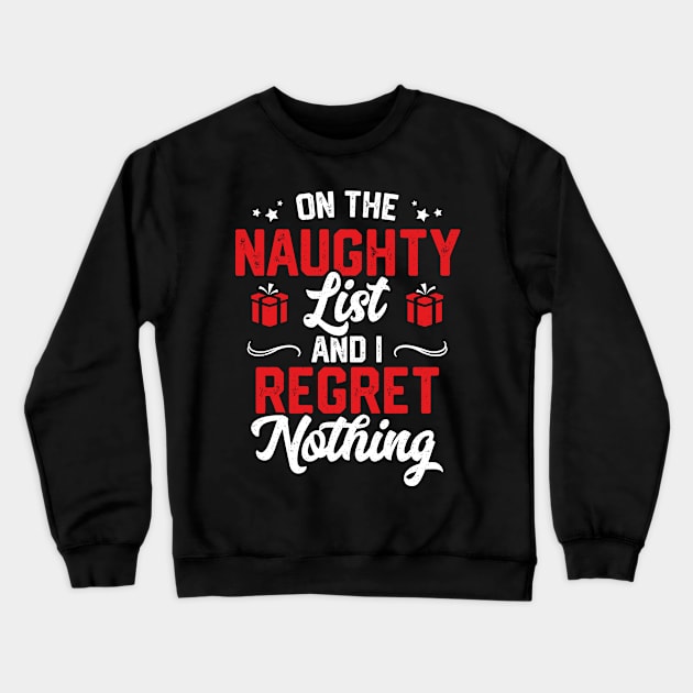 On The Naughty List And I Regret Nothing Funny Christmas Crewneck Sweatshirt by trendingoriginals